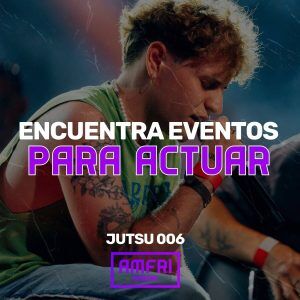 JUTSU 006: Encuentra eventos para actuar